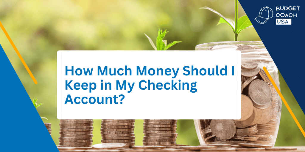 How Much Money Should I Keep in my Checking Account?