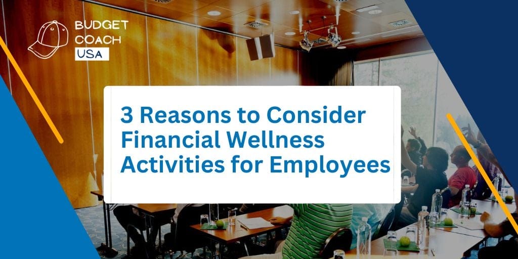 3 Reasons to Consider Financial Wellness Activities for Employees